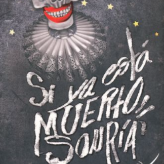 SI YA ESTAS MUERTO SONRIA